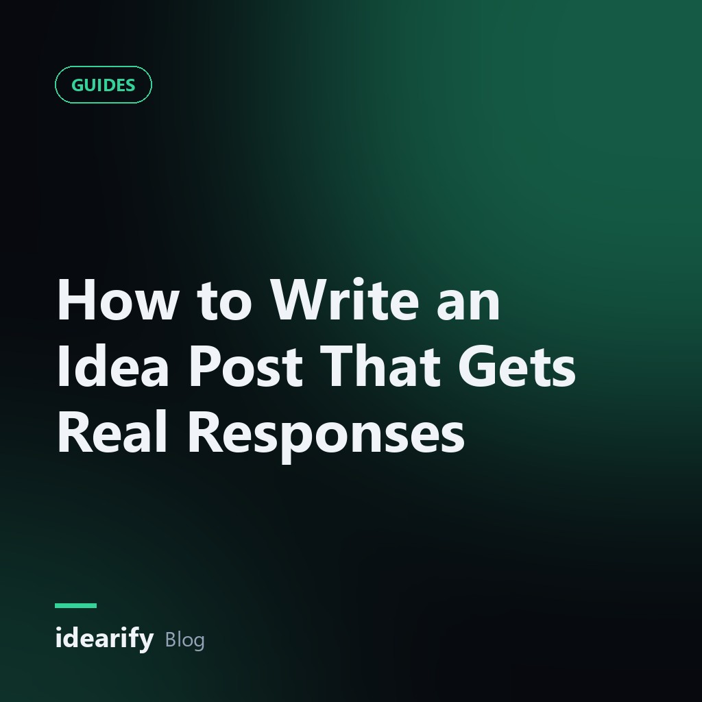 How to Write an Idea Post That Gets Real Responses
